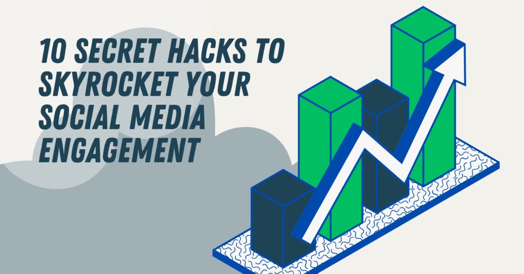 Social Media Engagement: 10 Secret Hacks to Skyrocket Your Reach
